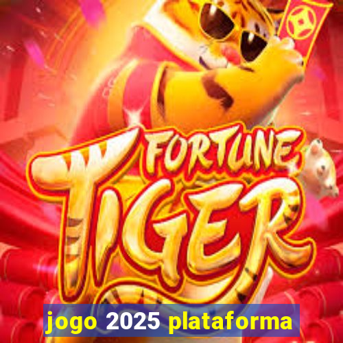 jogo 2025 plataforma